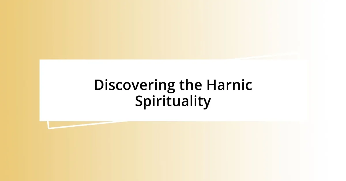 Discovering the Harnic Spirituality