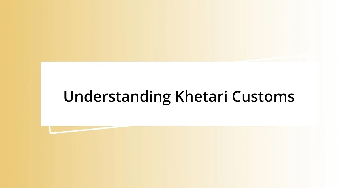 Understanding Khetari Customs