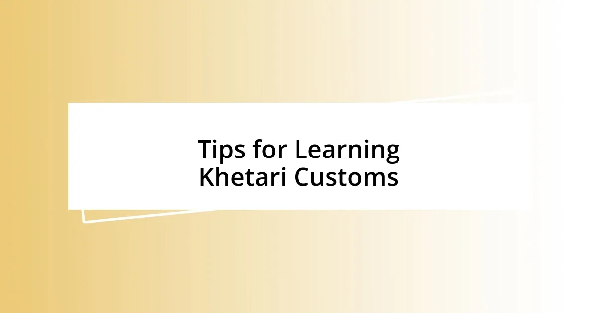 Tips for Learning Khetari Customs