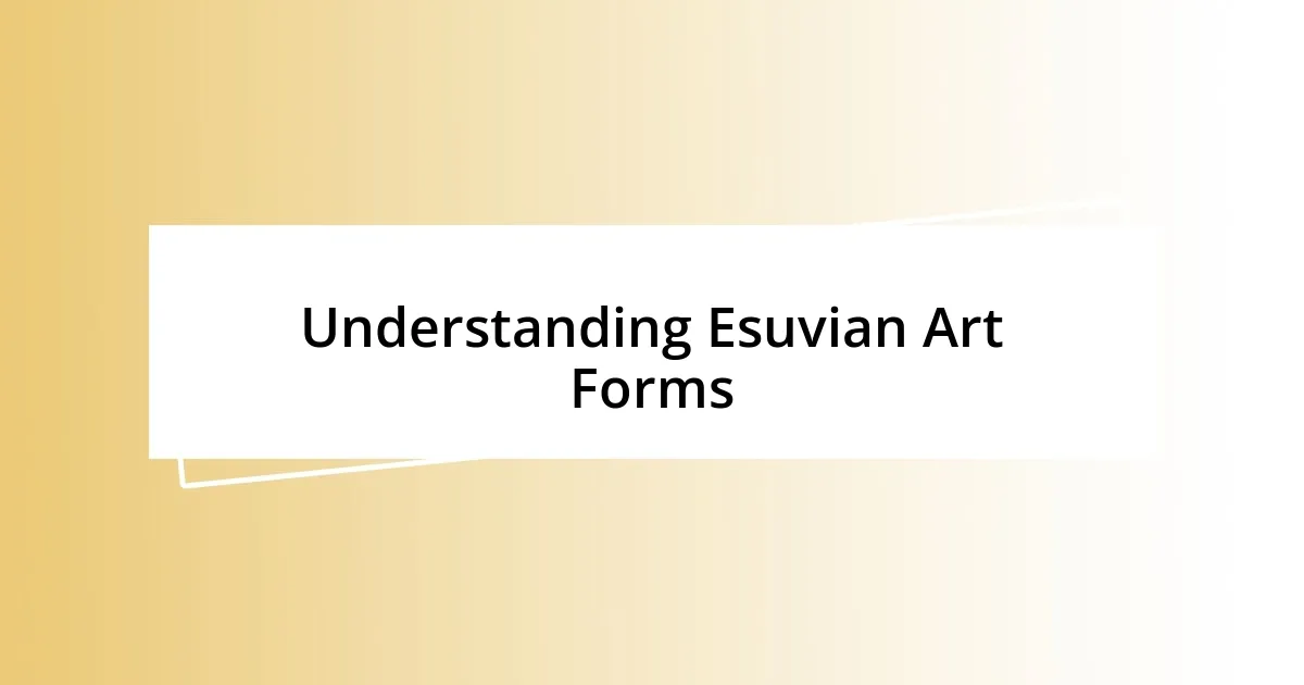 Understanding Esuvian Art Forms