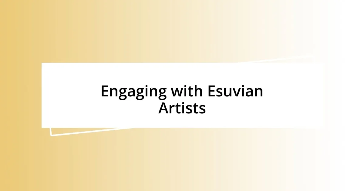 Engaging with Esuvian Artists