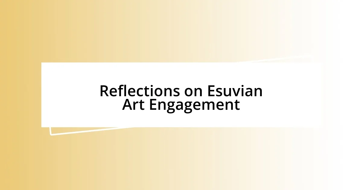 Reflections on Esuvian Art Engagement