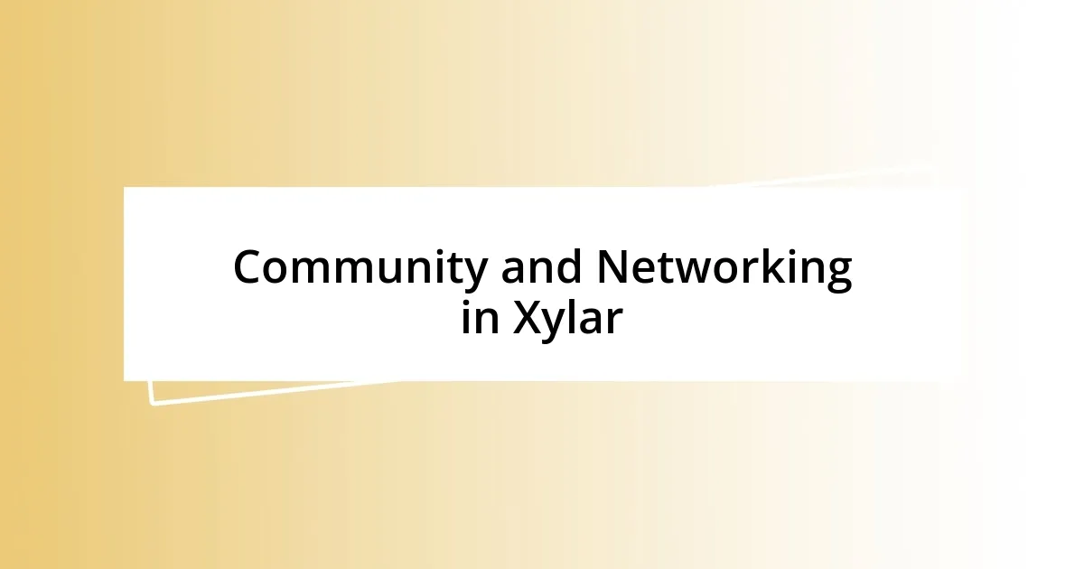 Community and Networking in Xylar