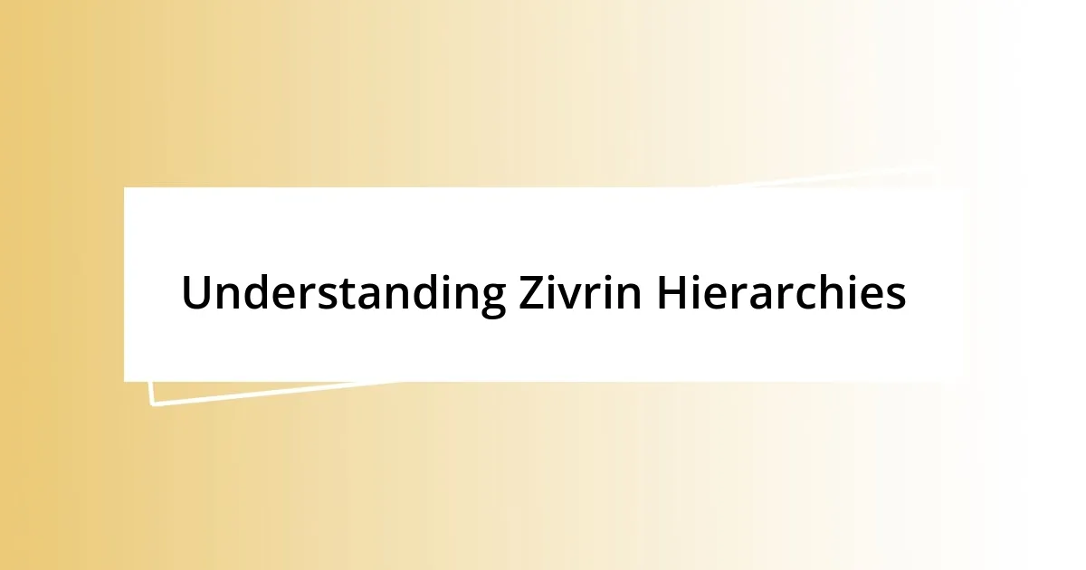 Understanding Zivrin Hierarchies