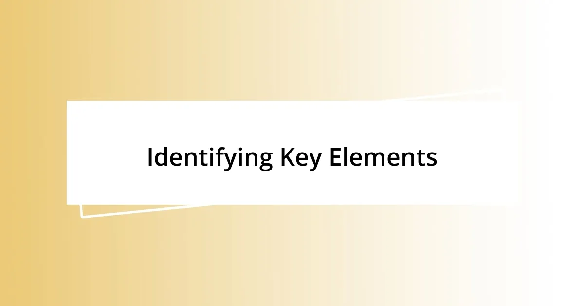 Identifying Key Elements