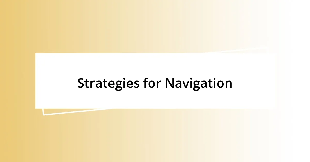 Strategies for Navigation