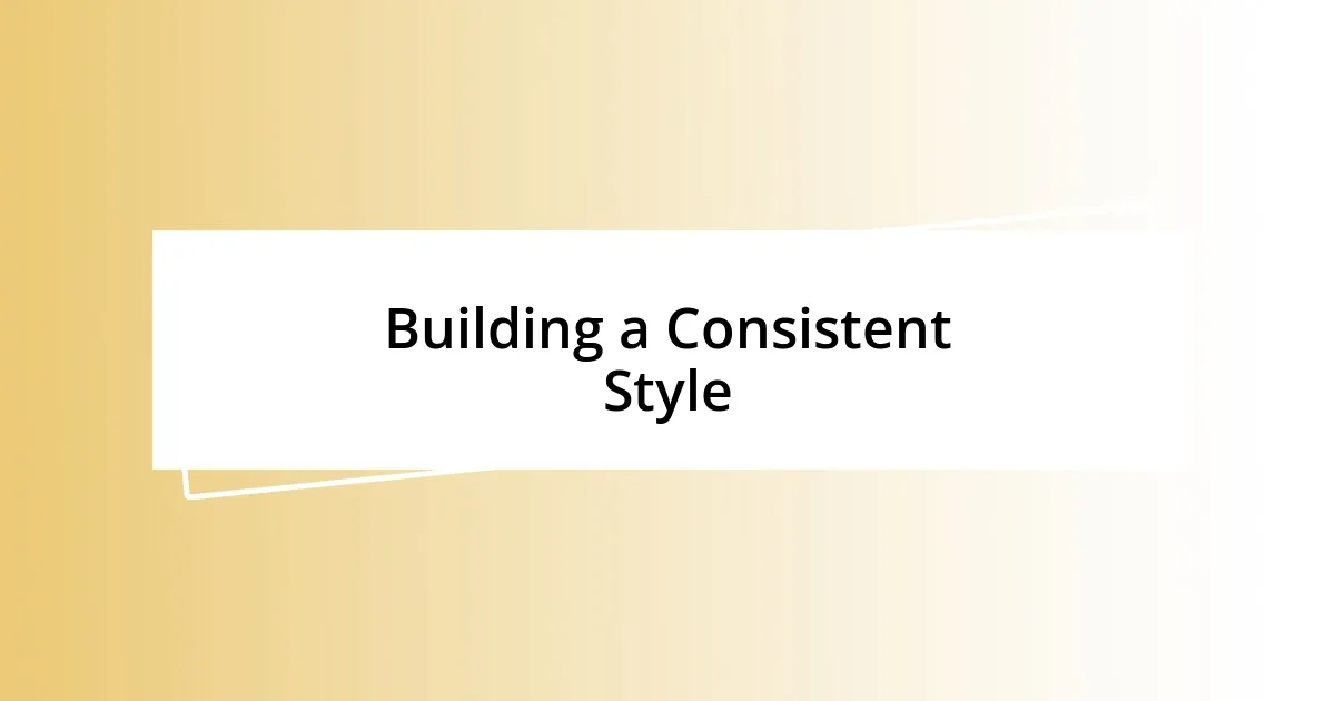 Building a Consistent Style