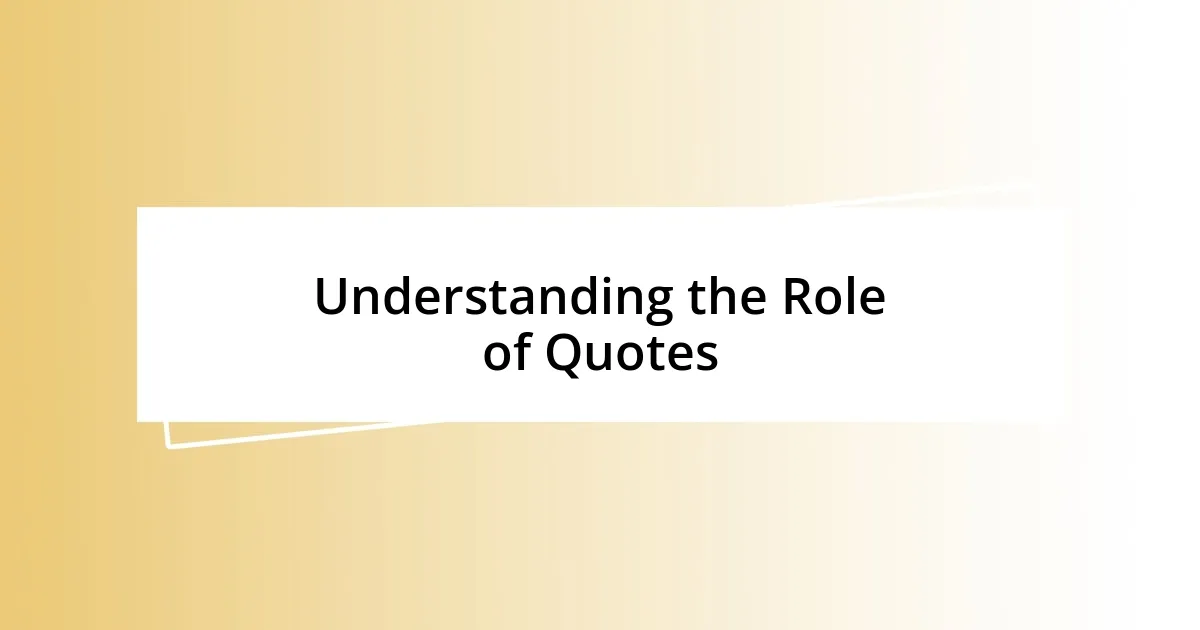 Understanding the Role of Quotes