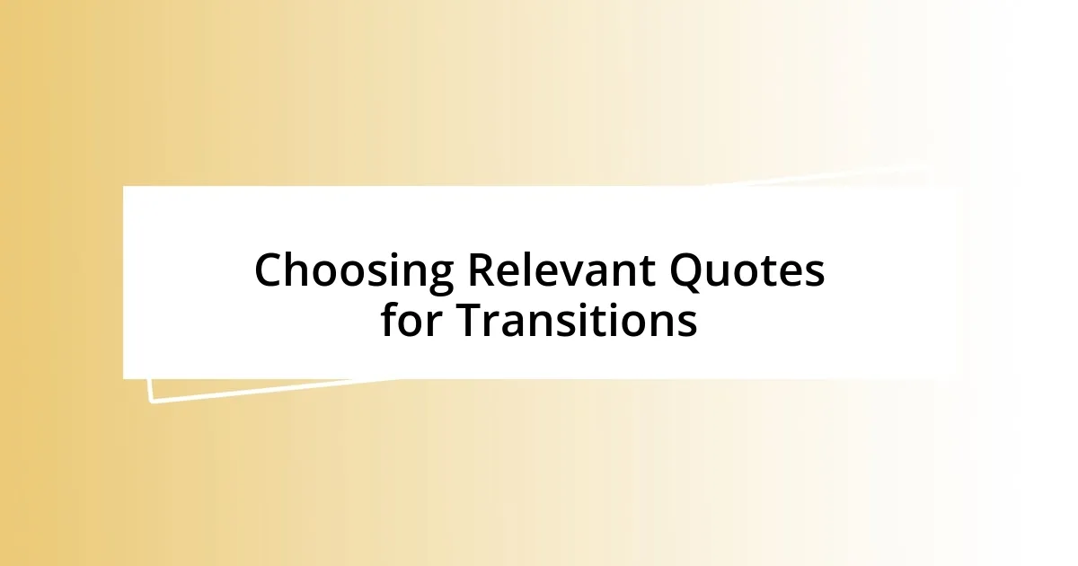 Choosing Relevant Quotes for Transitions