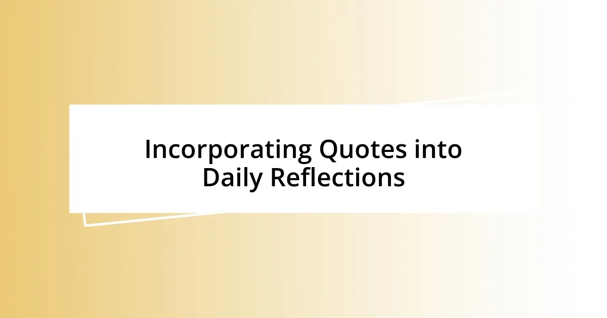 Incorporating Quotes into Daily Reflections