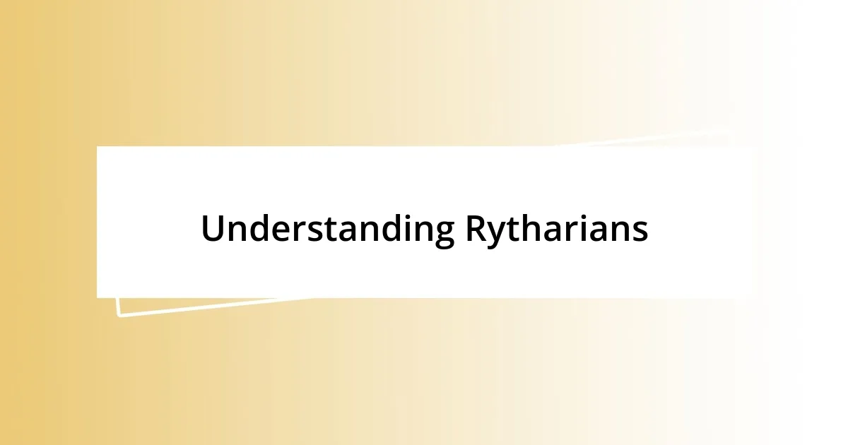 Understanding Rytharians