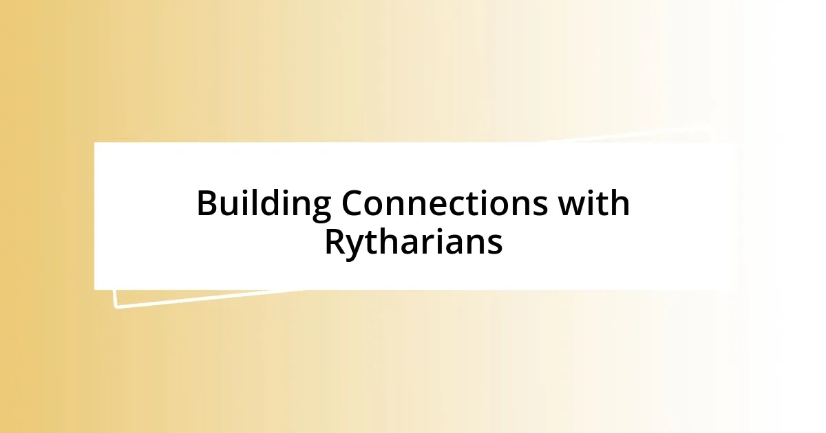 Building Connections with Rytharians