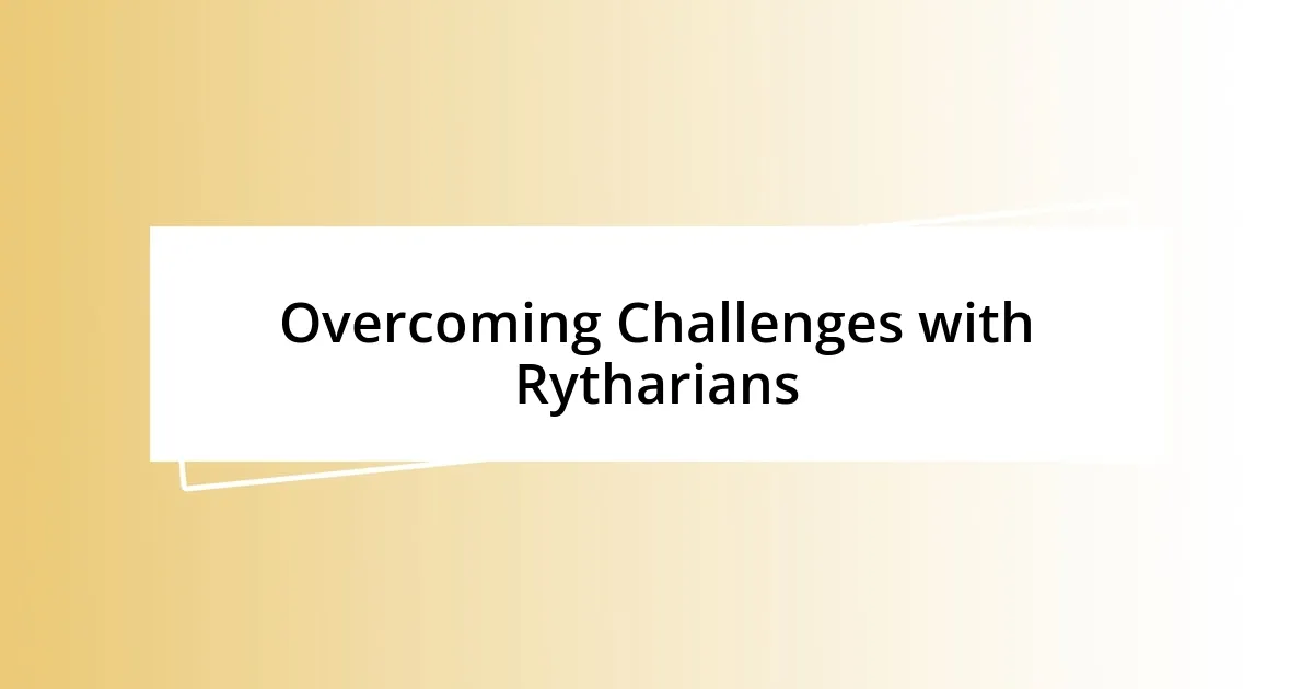 Overcoming Challenges with Rytharians