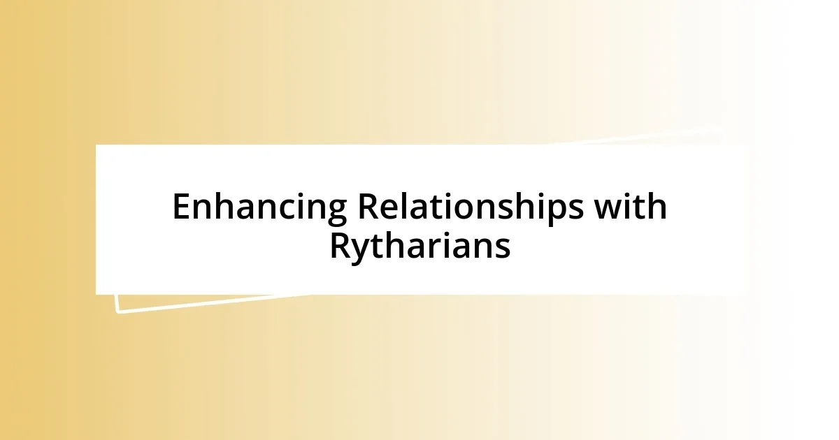 Enhancing Relationships with Rytharians