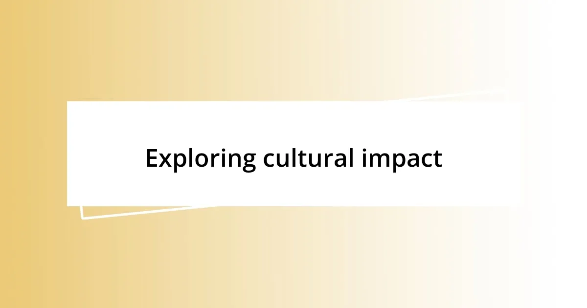 Exploring cultural impact