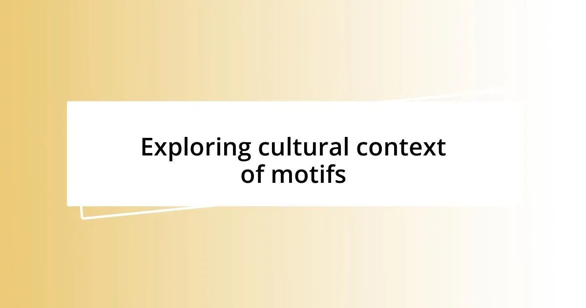 Exploring cultural context of motifs