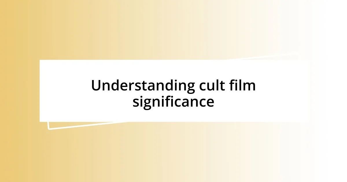 Understanding cult film significance