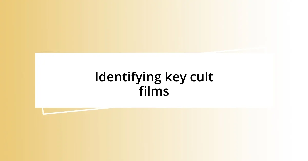 Identifying key cult films