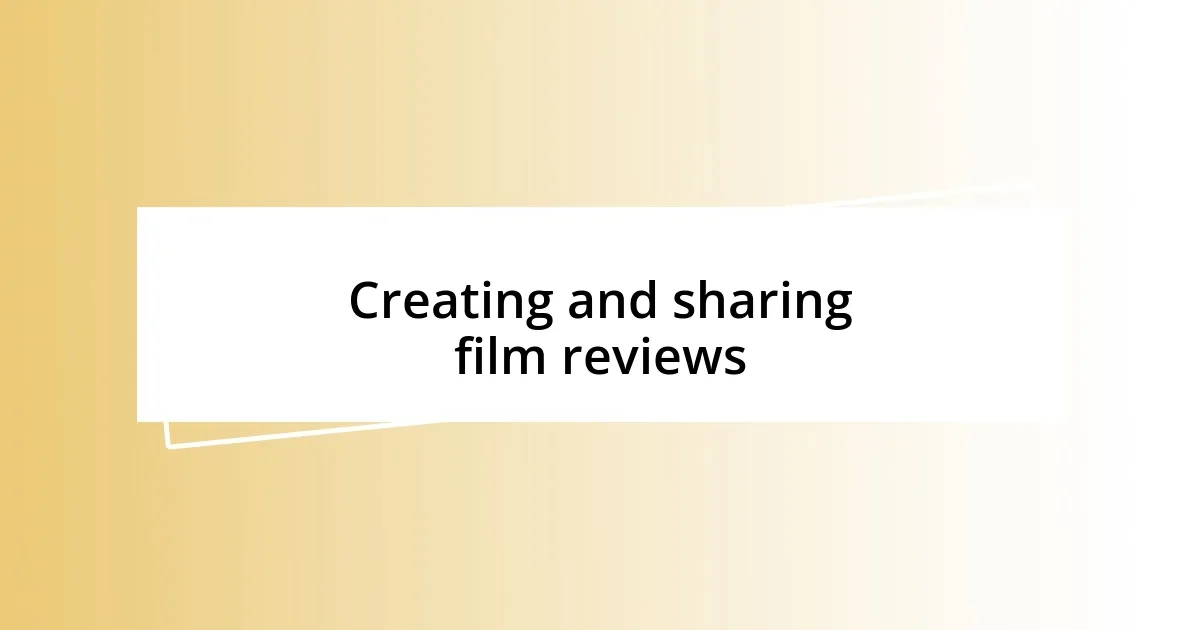 Creating and sharing film reviews