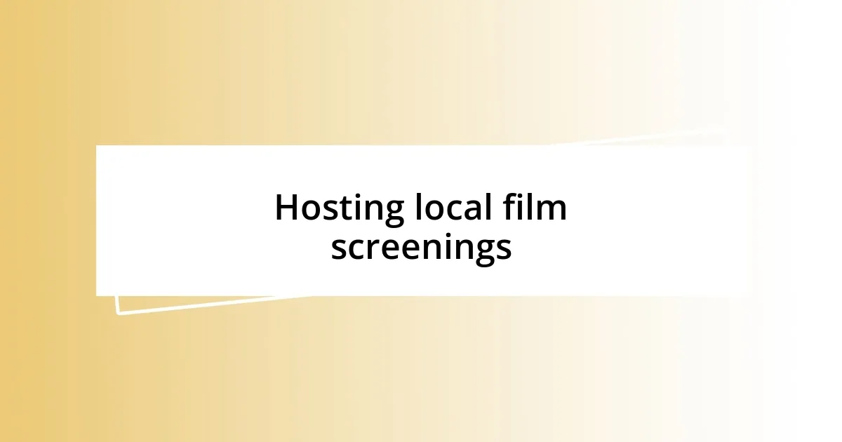 Hosting local film screenings