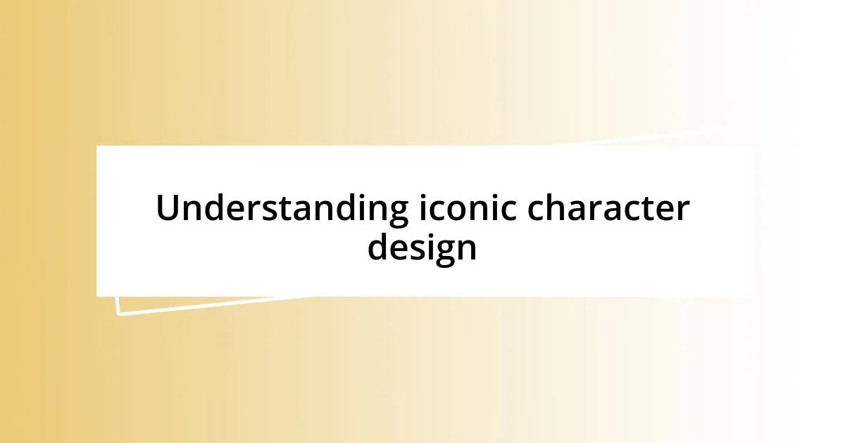 Understanding iconic character design