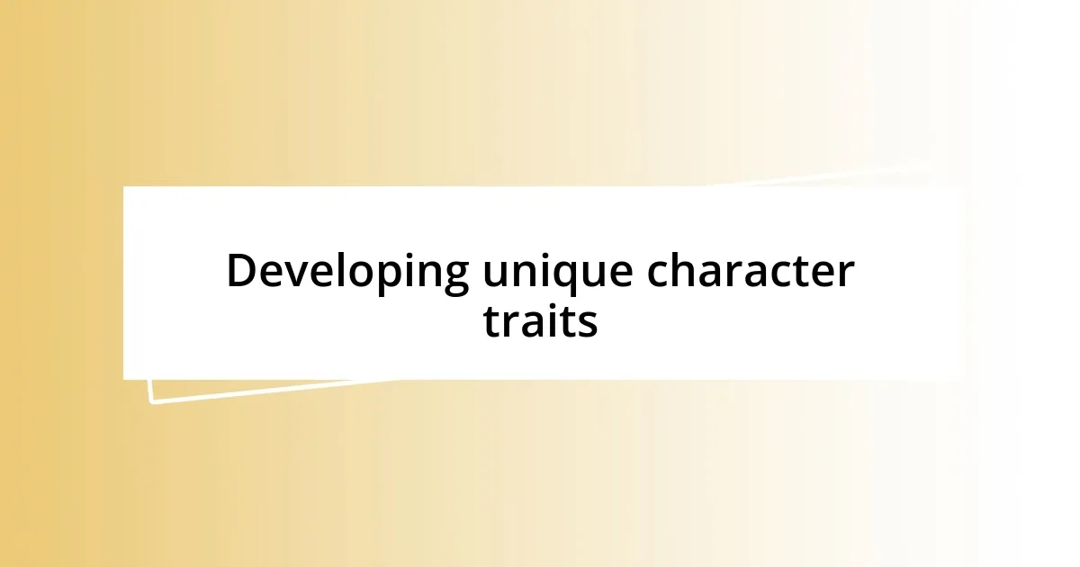 Developing unique character traits