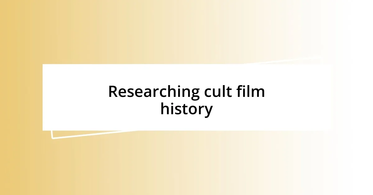 Researching cult film history