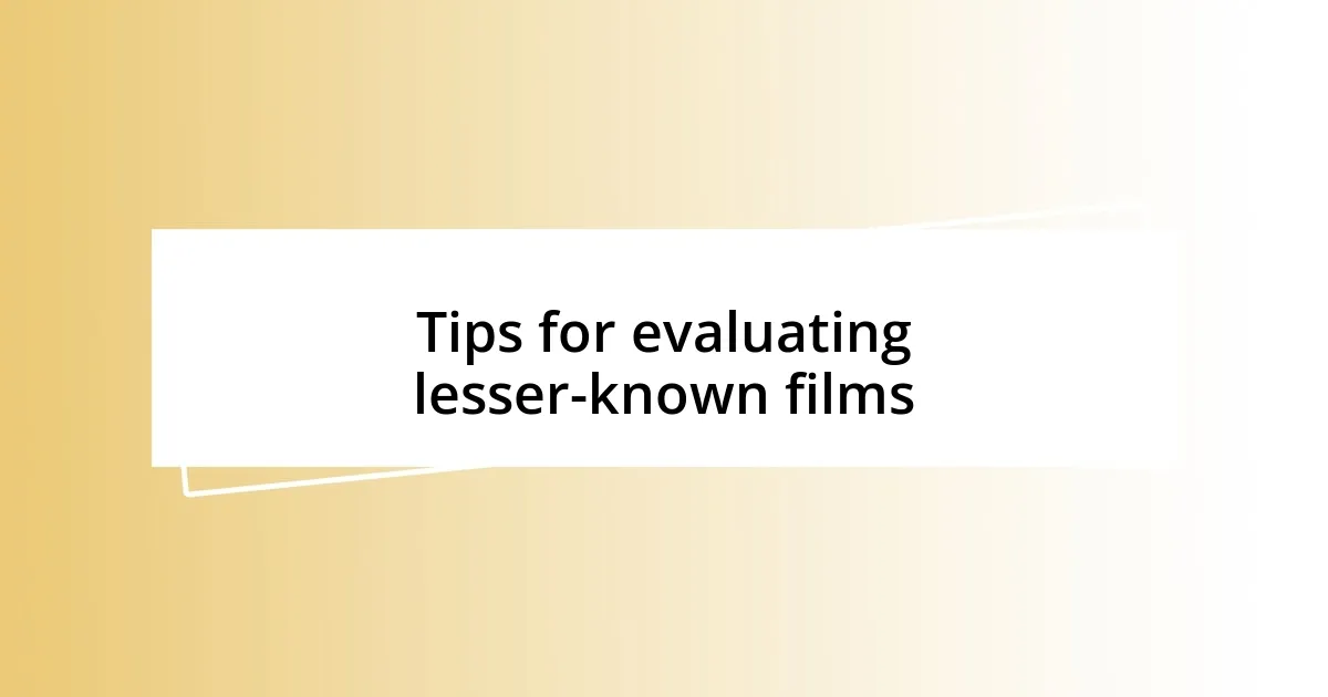 Tips for evaluating lesser-known films