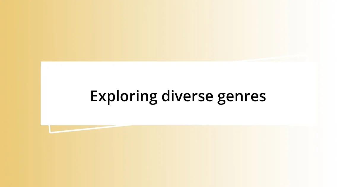 Exploring diverse genres