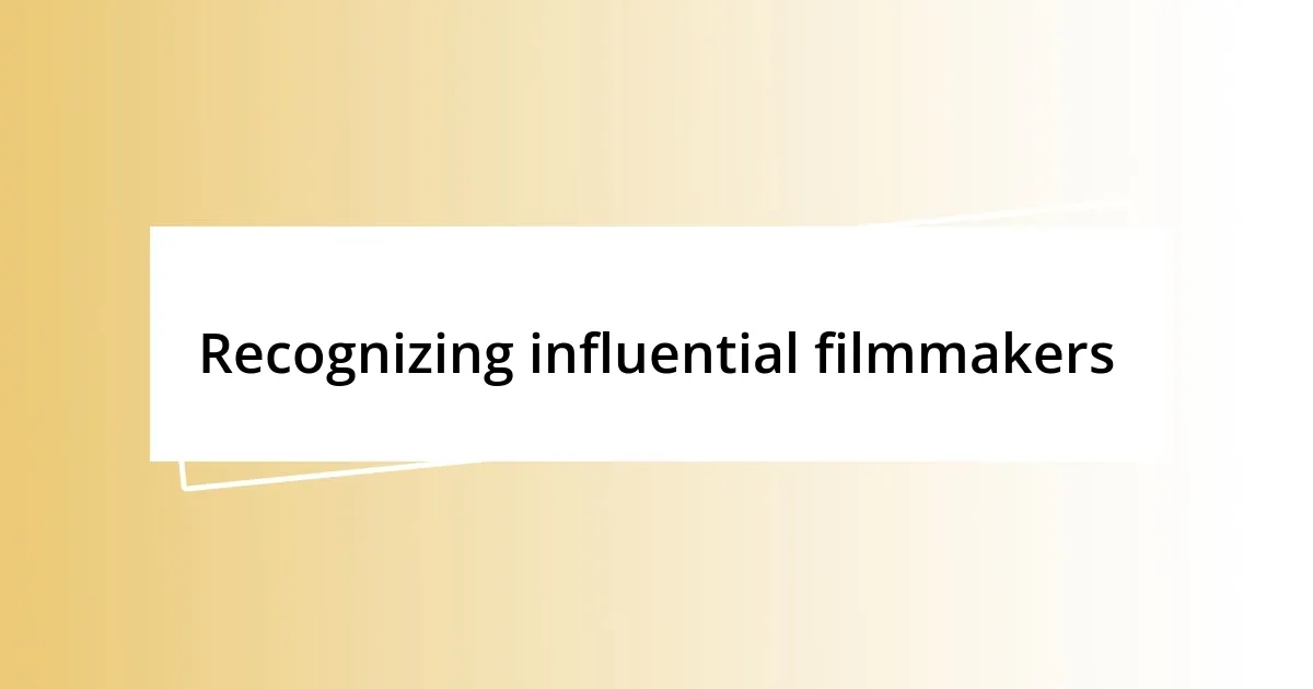 Recognizing influential filmmakers