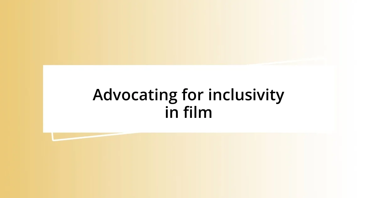 Advocating for inclusivity in film