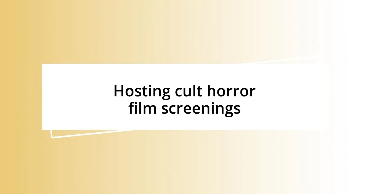 Hosting cult horror film screenings