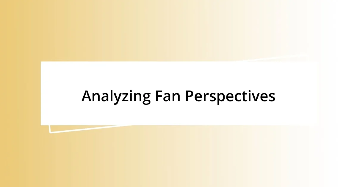 Analyzing Fan Perspectives