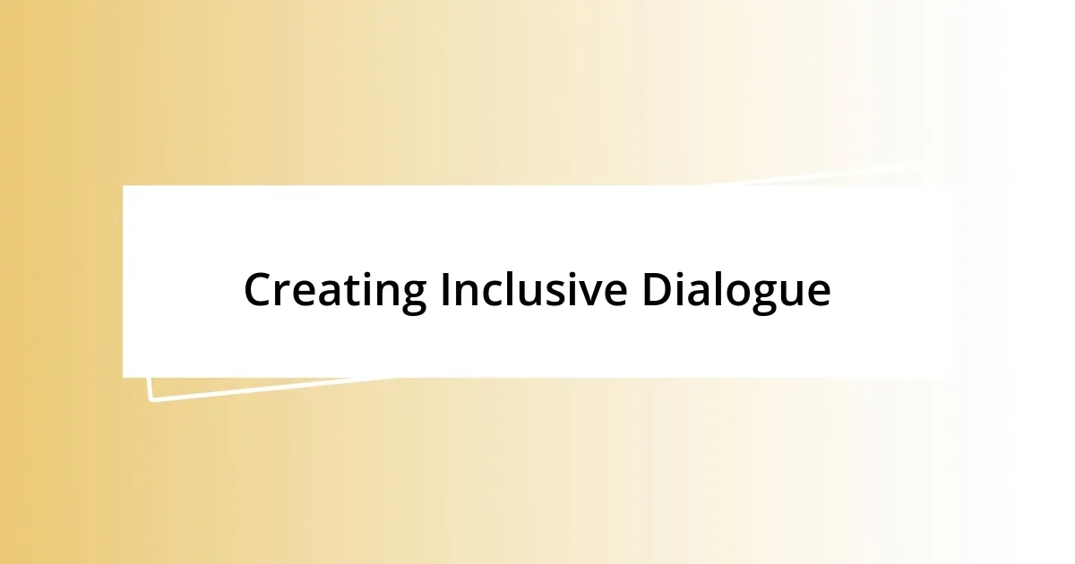 Creating Inclusive Dialogue