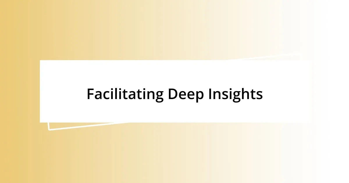 Facilitating Deep Insights