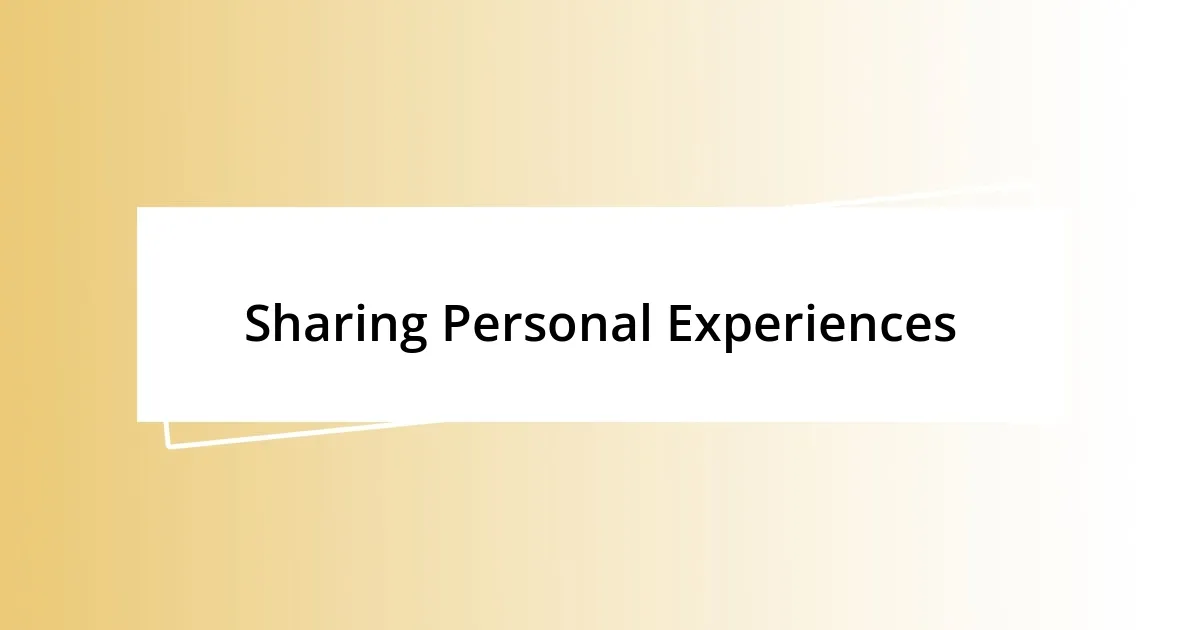 Sharing Personal Experiences