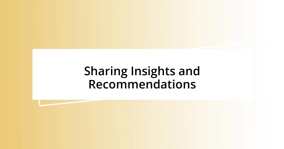 Sharing Insights and Recommendations