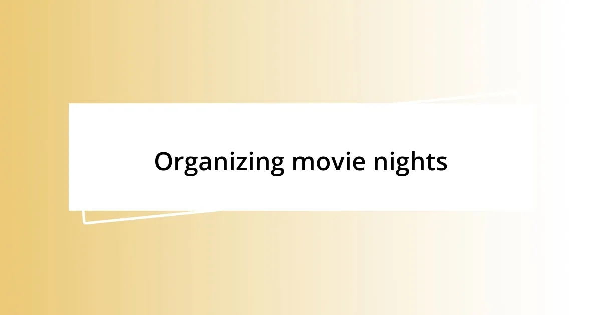 Organizing movie nights