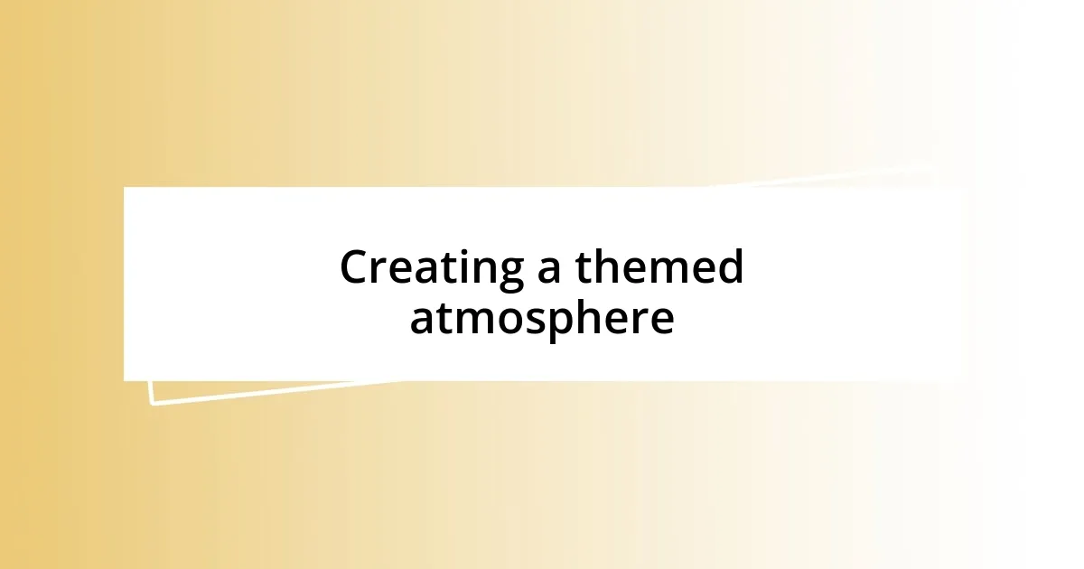 Creating a themed atmosphere