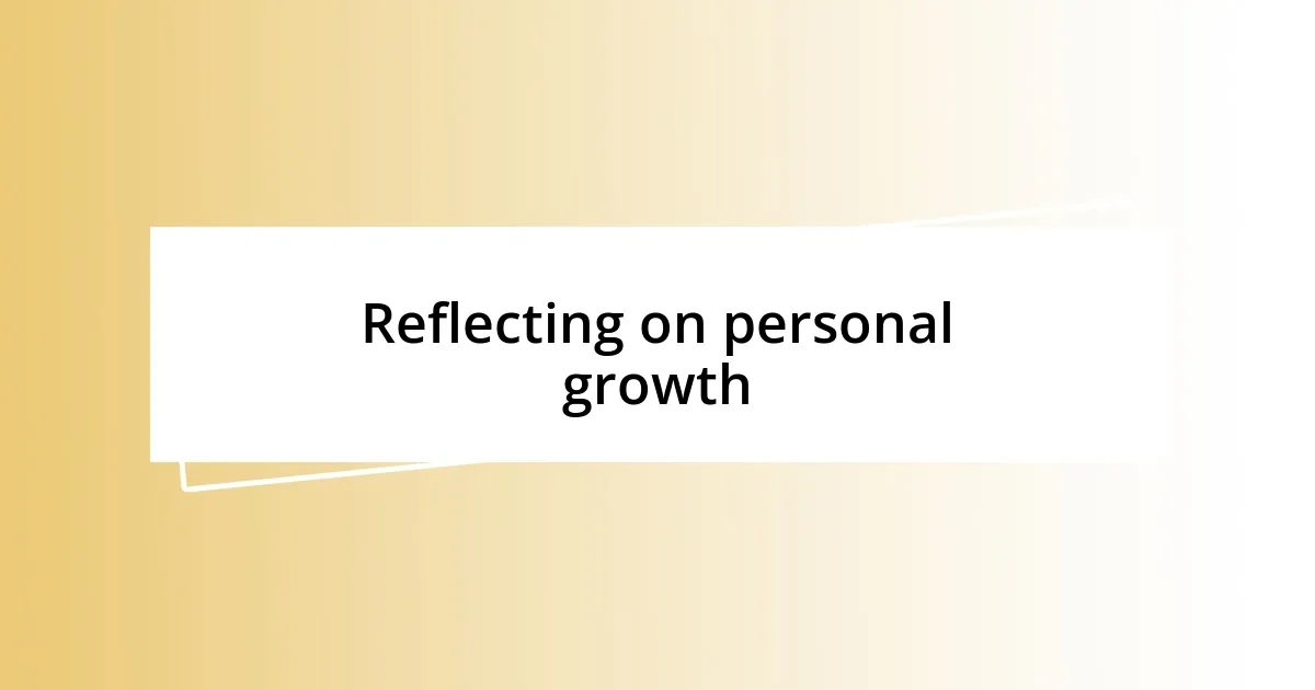 Reflecting on personal growth