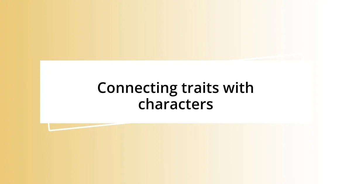 Connecting traits with characters