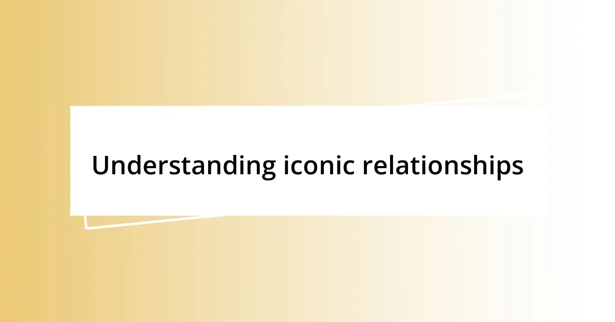 Understanding iconic relationships