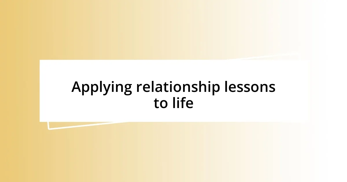 Applying relationship lessons to life