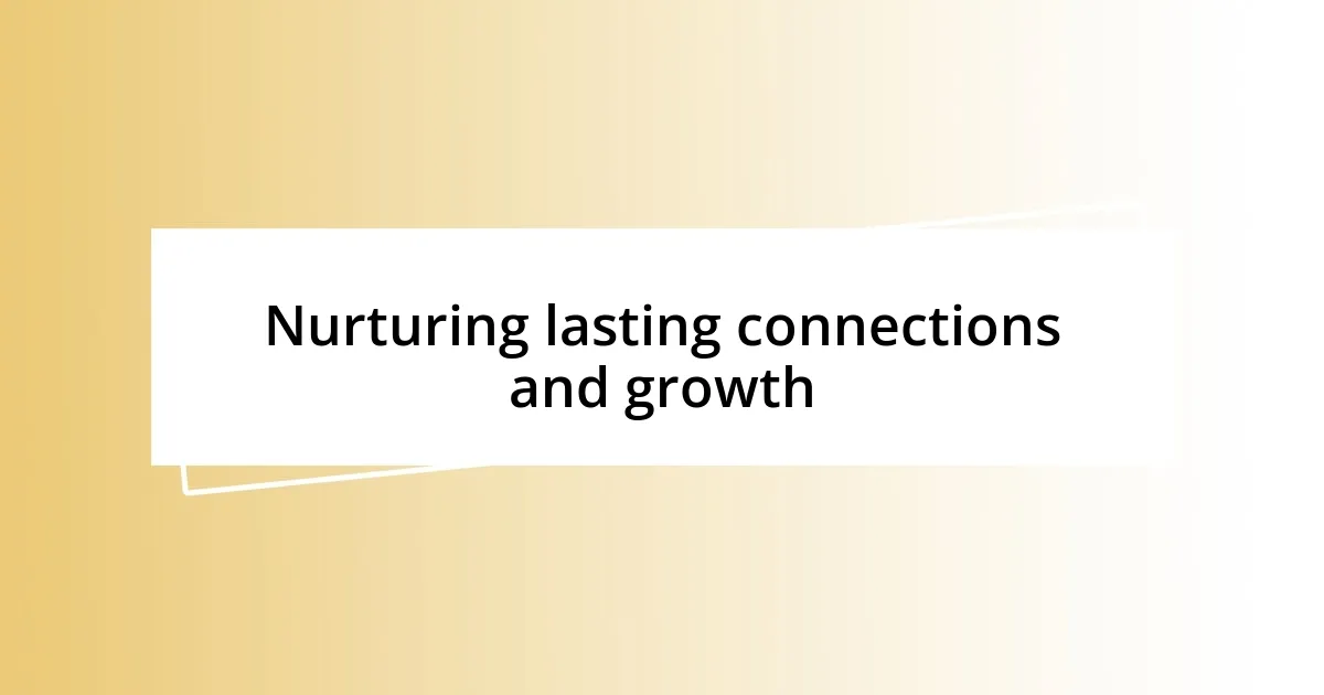 Nurturing lasting connections and growth