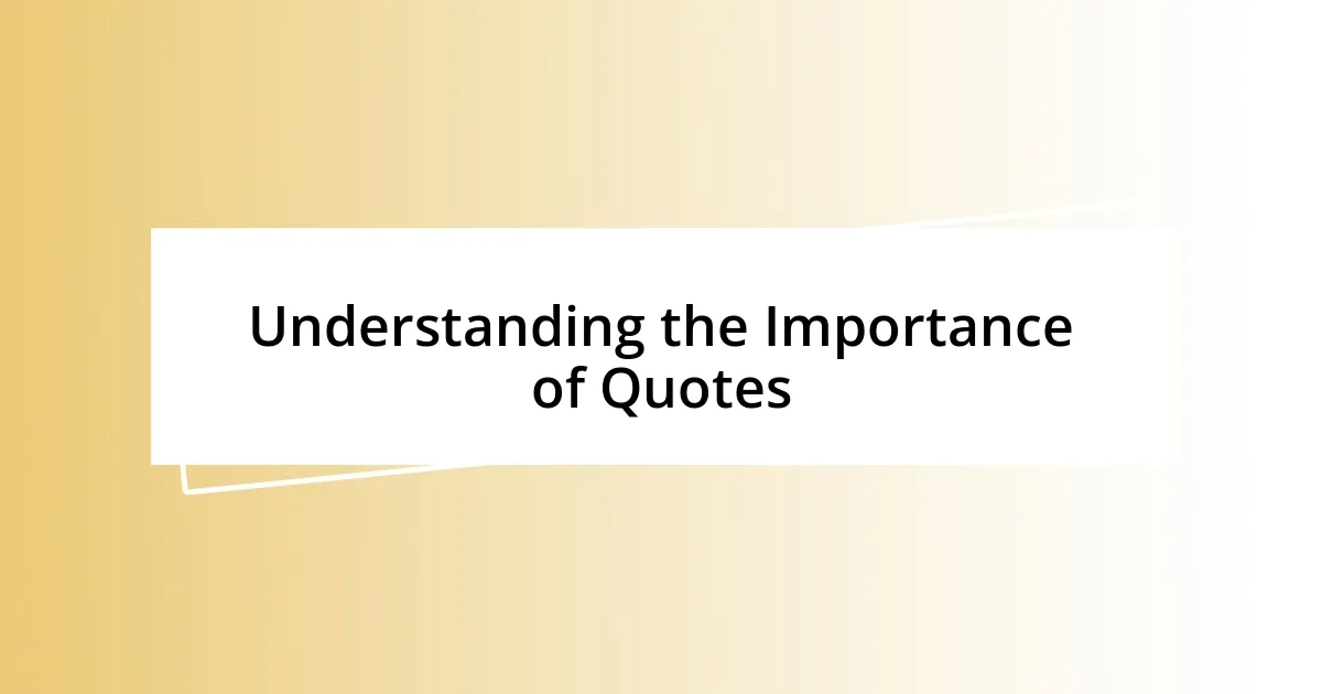 Understanding the Importance of Quotes