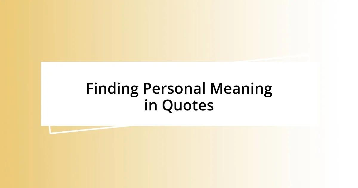 Finding Personal Meaning in Quotes