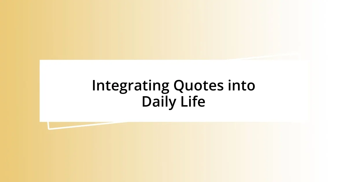 Integrating Quotes into Daily Life