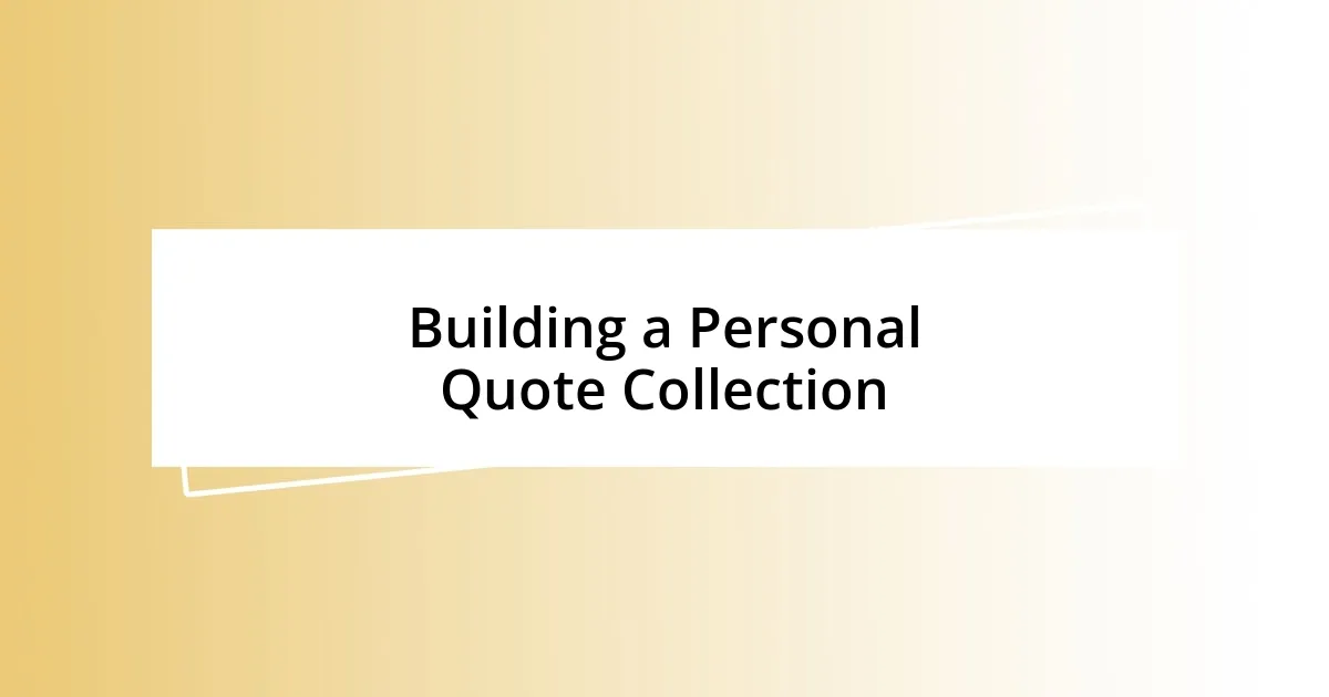 Building a Personal Quote Collection