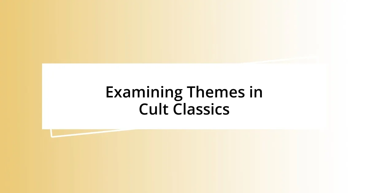 Examining Themes in Cult Classics