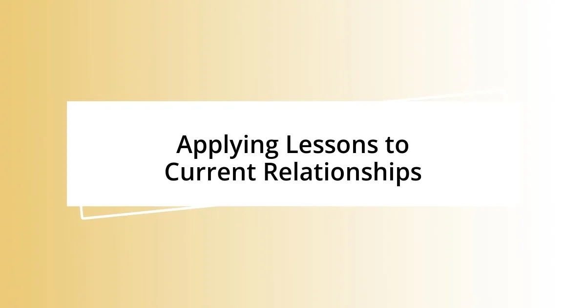 Applying Lessons to Current Relationships